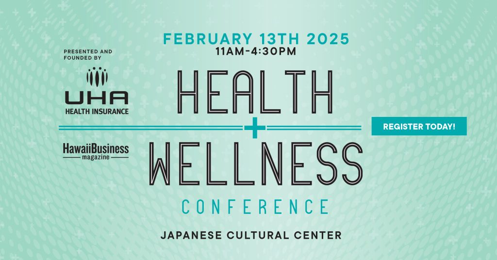 Join Us at Hawaii Business Magazine’s 2nd Annual Health and Wellness Conference – Presented and Founded by UHA